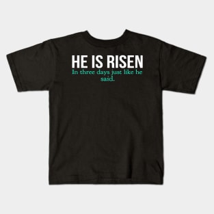 He Is Risen In Three Days Just Like He Said Easter Christian Kids T-Shirt